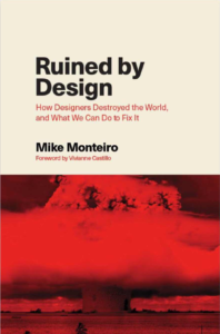 Book cover for Ruined by Design, by Mike Monteiro.